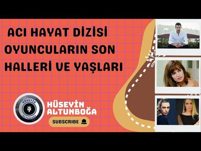 Acı Hayat Dizisi Oyuncuların Son Halleri Ve Yaşları|2005-2024