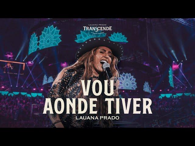 Lauana Prado - Vou Aonde Tiver (Transcende Ao Vivo no Ibirapuera Vol. 1)