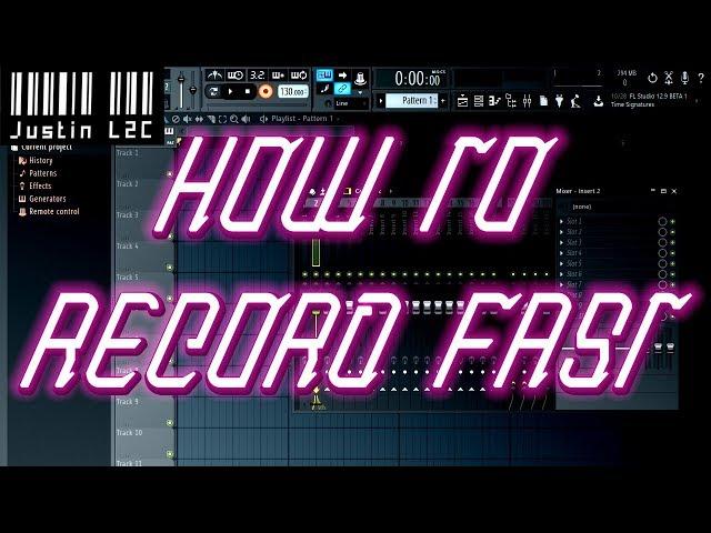 How to Record Fast (FL Studio)