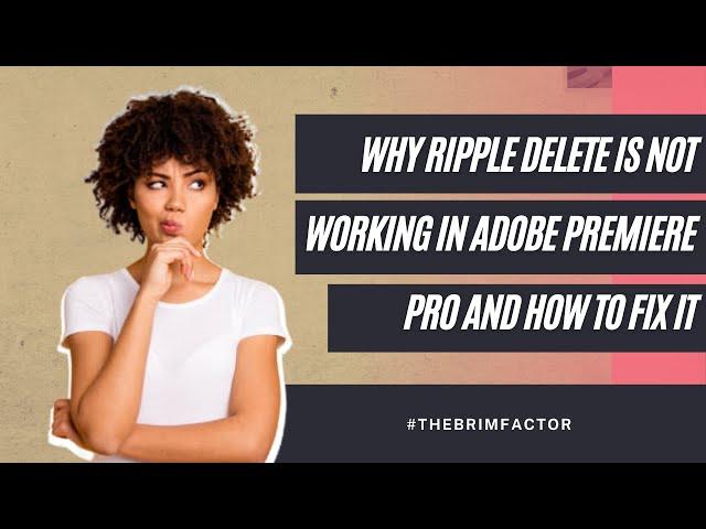 Why Ripple Delete is Not Working in Adobe Premiere  Pro and How to Fix it