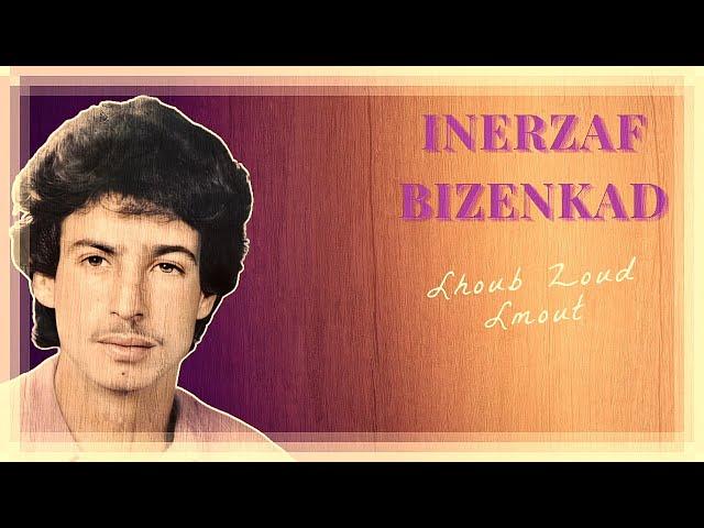 Inerzaf Bizenkad - Lhoub Zoud Lmout - Official Audio