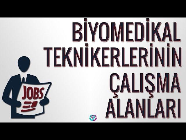 BİYOMEDİKAL TEKNİKERLERİNİN ÇALIŞMA ALANLARI