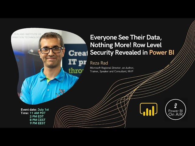 Power BI On Air: Session #2 - Reza Rad, "Everyone See Their Data, Nothing More! Row Level Security"