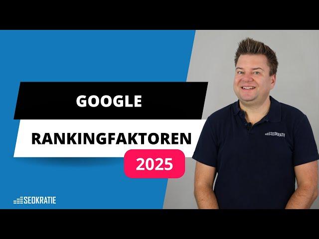 Die wichtigsten Google Rankingfaktoren 2025 | SEO 2025