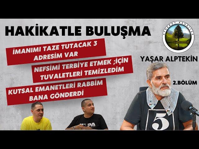 HAKİKATLE BULUŞMA: YAŞAR ALPTEKİN 2. BÖLÜM | Nefsimi Terbiye Etmek İçin Tuvaletleri Temizledim!