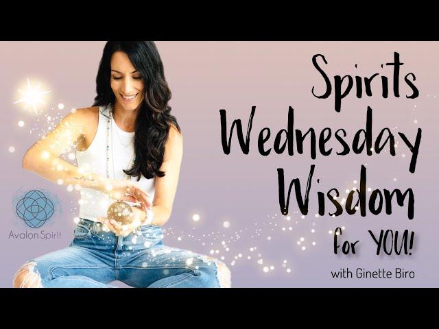 Spirits Wednesday wisdom for YOU! Oct 30, 2024