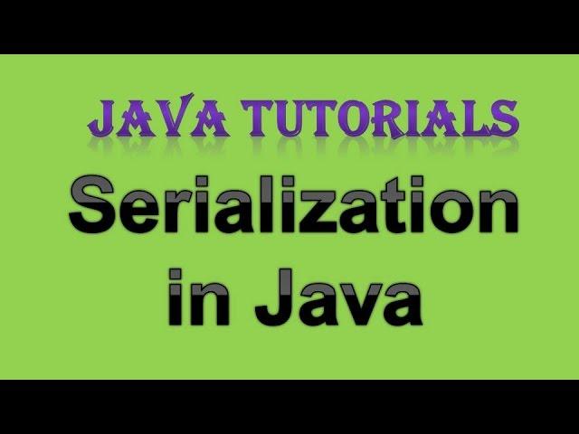 12.3 Object Serialization in java | Serializable Interface