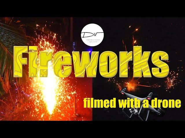 FIREWORKS WITH A DRONE | Drone flying through fireworks | Dv Productions | DJI Phantom 4