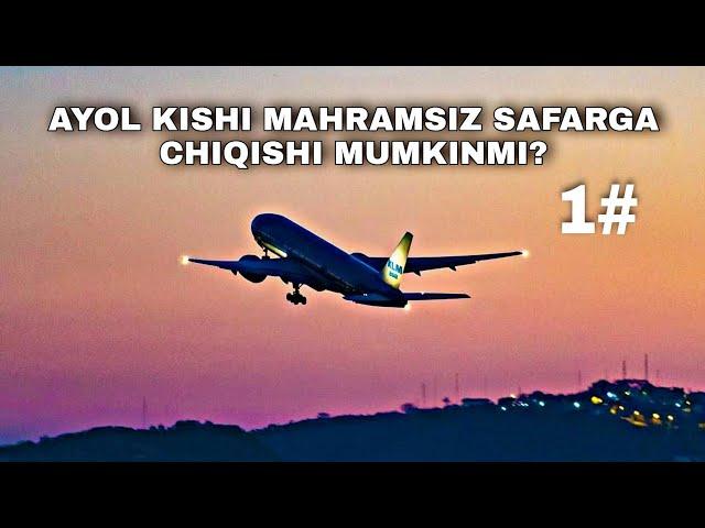 Ayol kishi mahramsiz safarga chiqishi mumkinmi?Ustoz Abdulloh Zufar#safar#mahram