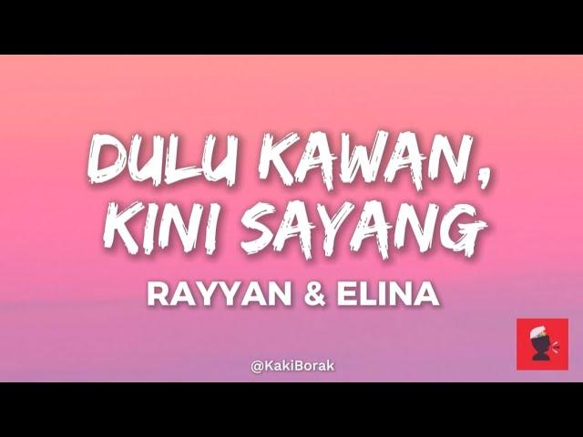 Rayyan & Elina - Dulu Kawan Kini Sayang (Official Lyrics Video) | #no1trending