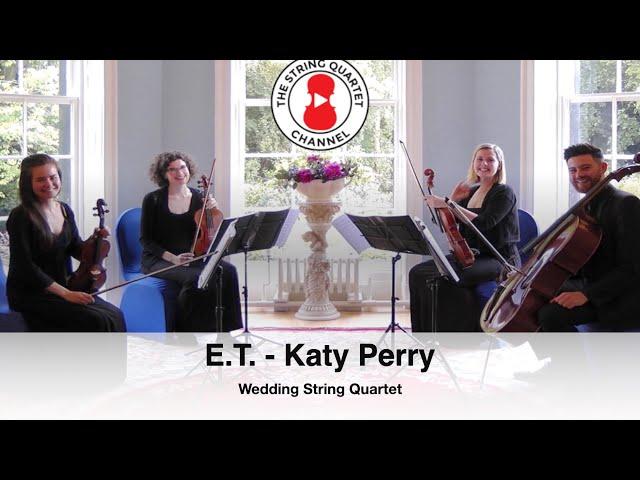 E T  (Katy Perry) Wedding String Quartet