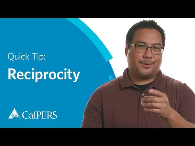 CalPERS Quick Tip | Reciprocity