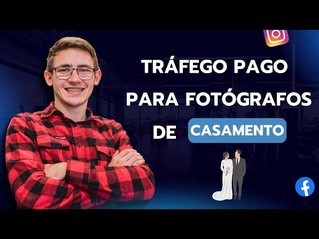 Tráfego pago para FOTÓGRAFOS como vender ENSAIOS DE CASAMENTO [AULA COMPLETA]