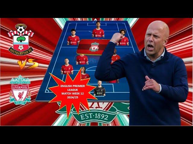 TOP ALTERNATIVE POTENTIAL STARTING XI LIVERPOOL EPL WEEK 12 2024/25 ~ SOUTHAMPTON VS LIVERPOOL