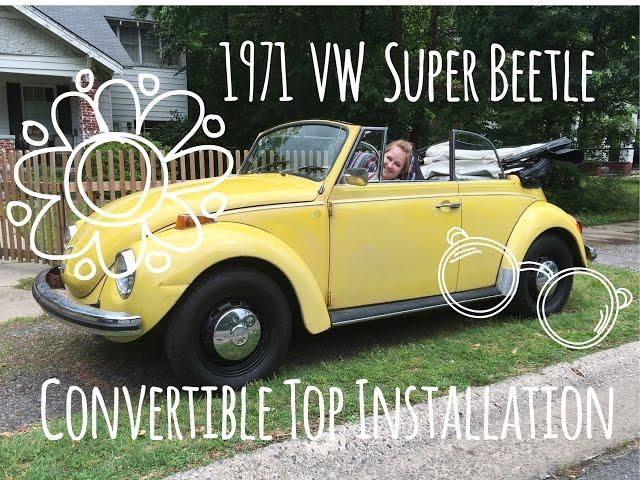 Convertible Installation | 1971 VW Super Beetle | Marla, Plain & Small