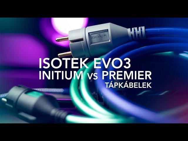 IsoTek EVO3 Initium és Premier Tápkábel Teszt Review - Valóban van értelme??