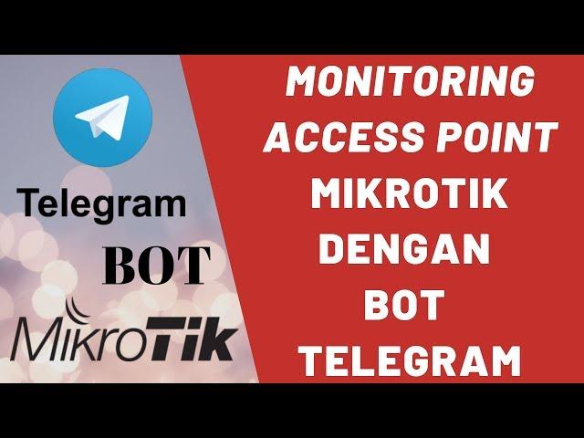 Membuat Bot Telegram Untuk Monitoring Akses Point di Mikrotik