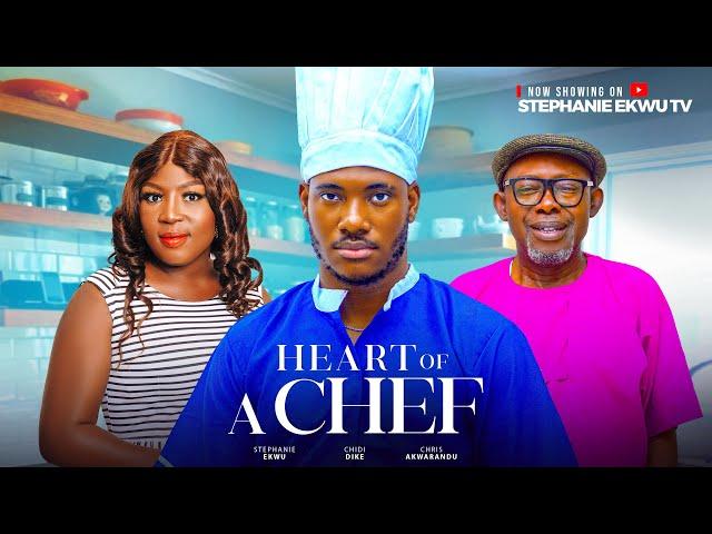 Heart of a chef-Chidi Dike-Stephanie Ekwu-Afex Mike-Monique Ify Peters-Latest Nigerian Movies 2024