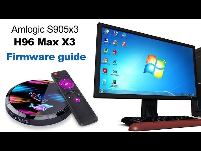 Amlogic s905x3 android tv box h96max x3 firmware guide