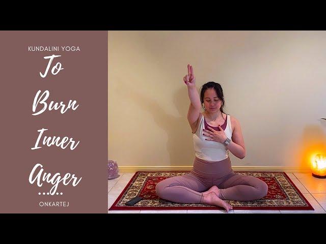 Kundalini Yoga For Liberation - To Burn Inner Anger