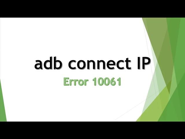 Error 10061 - adb connect ip