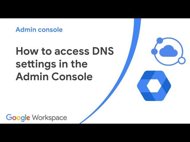 How to access DNS settings in the Admin Console