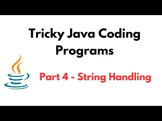 Tricky Java Coding Programs | Part 4 - String Handling | Tricky Java Programming/Coding Questions