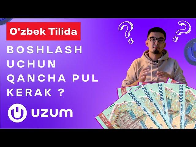 UZUMDA boshlash uchun qancha pul kerak? UZB.Uzum market da savdo qilish