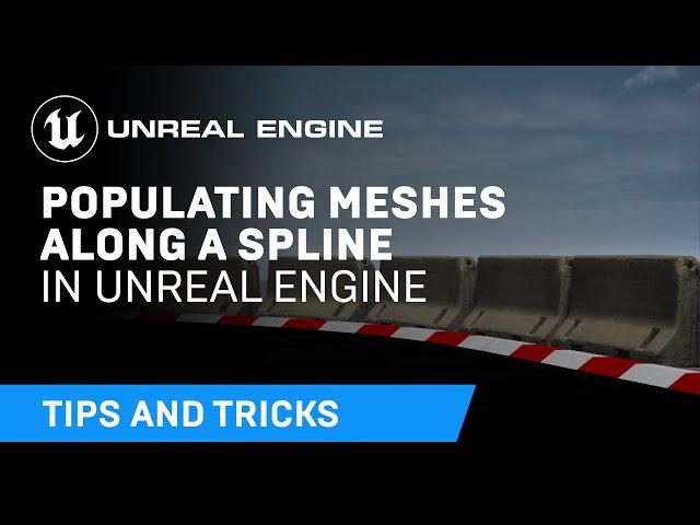 Populating Meshes Along a Spline | Tips & Tricks | Unreal Engine