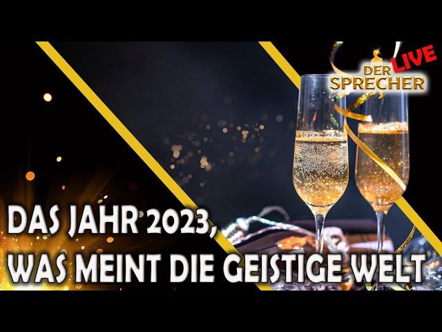 Der Sprecher - LIVE  - DAS JAHR 2023, WAS MEINT DIE GEISTIGE WELT