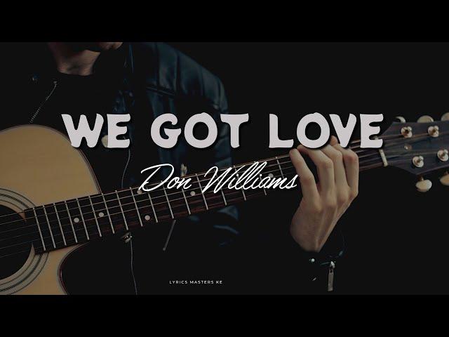 Don Williams  - We got love Lyrics [ OFFICIAL LYRICS VIDEO] #countrymusic