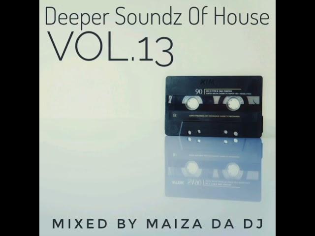 Deeper Soundz Of House Vol.13 - Mixed By Maiza Da Dj