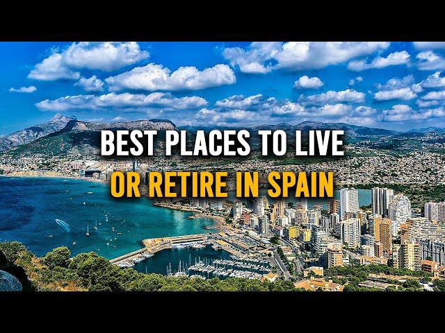 10 Best Places To LIVE Or RETIRE In Spain | Moving To Spain