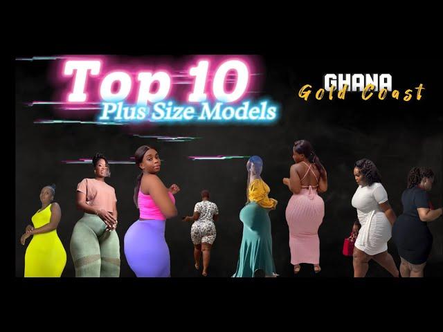 Top 10 Ghanaian Plus Size Models - Curvy Models - Unique Models