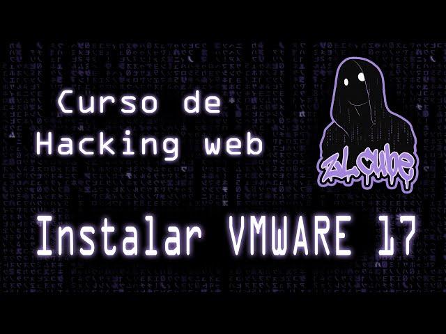 Instalar VMWARE 17 2024 [Curso de Hacking Web]