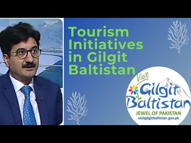 Secretary Tourism Interview on Tourism Initiatives in Gilgit Baltistan (GB)  Pakistan | PTDC