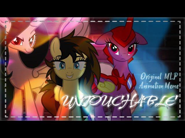 UNTOUCHABLE ~ MLP Animation Meme [Original Meme]