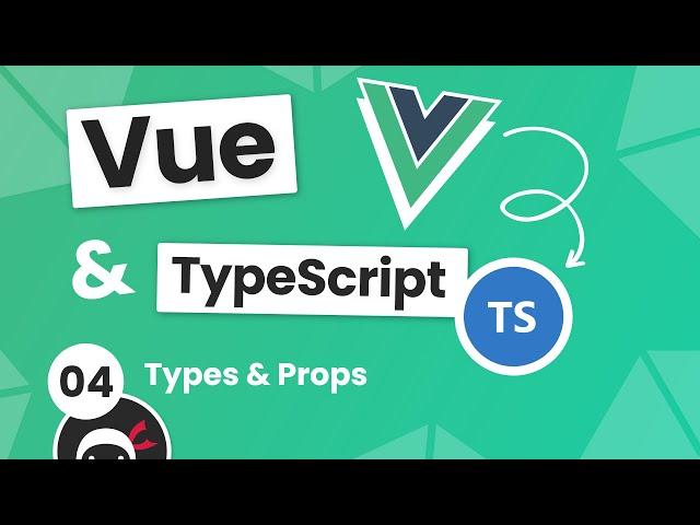 Vue 3 with TypeScript Tutorial #4 - Types & Props