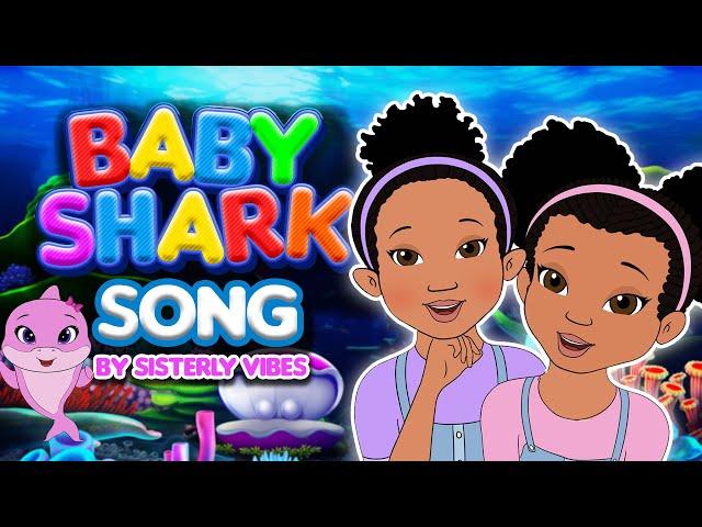 Baby Shark Song | Sisterly Vibes Kids Songs & Nursery Rhymes