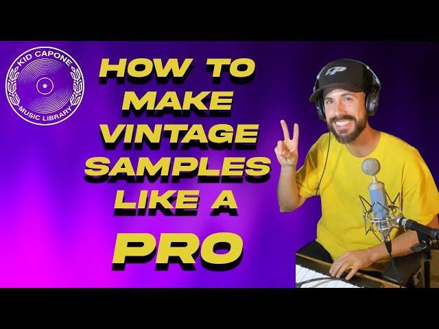 HOW TO MAKE VINTAGE SAMPLES LIKE A PRO - Kid Capone Sample Breakdown