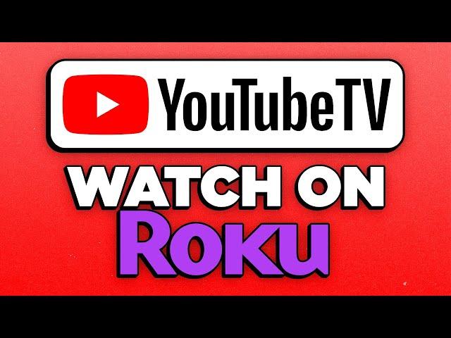 How To Install and Watch YouTube TV on Roku (2024) - Full Guide