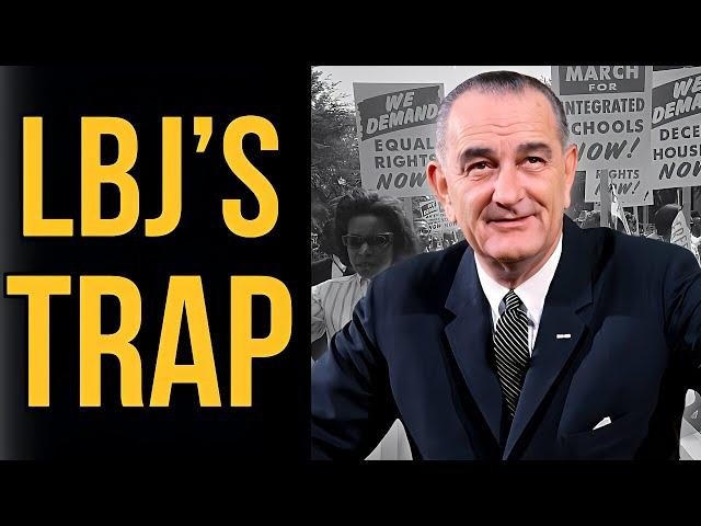 Lyndon B Johnson TRAPPED Black Americans