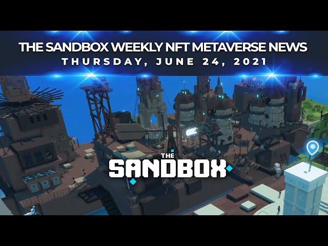 The Sandbox Weekly NFT Metaverse News - 6/24/2021
