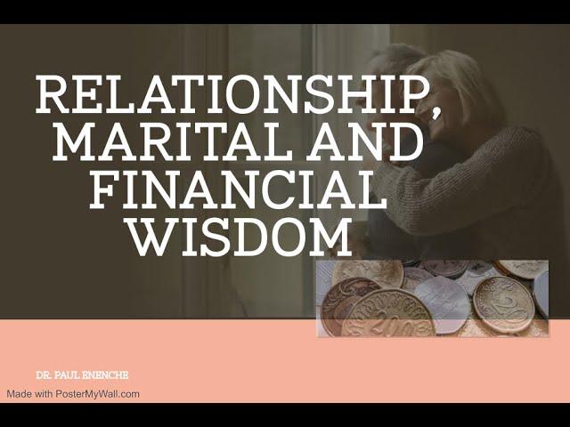 RELATIONSHIP, MARITAL AND FINANCIAL WISDOM || SERIES || DR.PASTOR PAUL ENENCHE