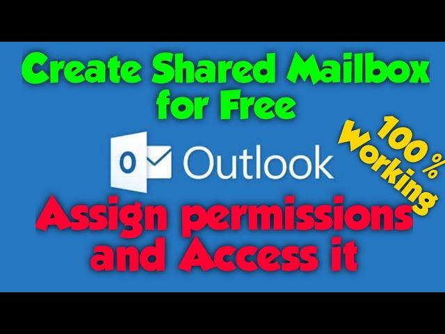 How to create a Shared Mailbox, Assign permissions and Access it in Office 365