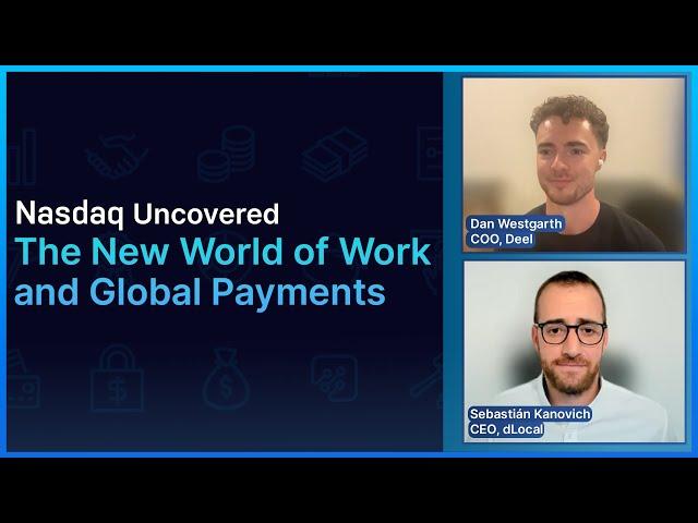 The New World of Work and Global Payments | Nasdaq Uncovered: dLocal and Deel