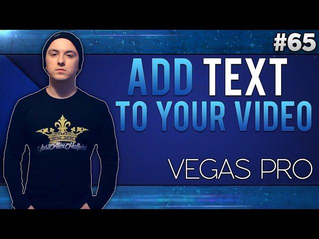 Sony Vegas Pro 13: How To Add Text To Your Video - Tutorial #65