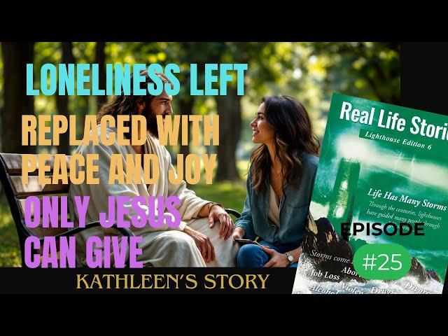 Ep 25 KATHLEEN'S Story   From Loneliness to Joy How Jesus Filled the Void in My Heart