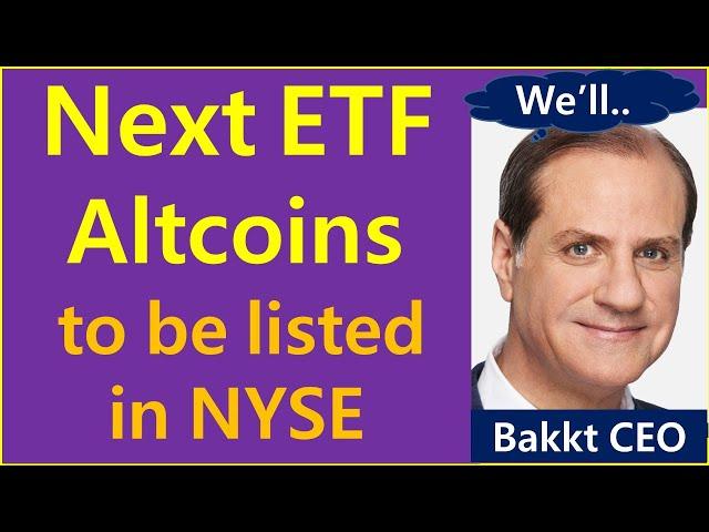 Next ETF Altcoins to be listed in NYSE? (ft. Bakkt)