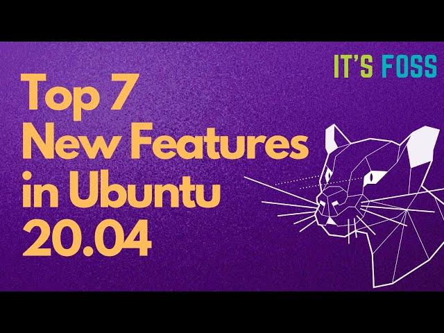 Top 7 Best Features You'll Love in Ubuntu 20.04 